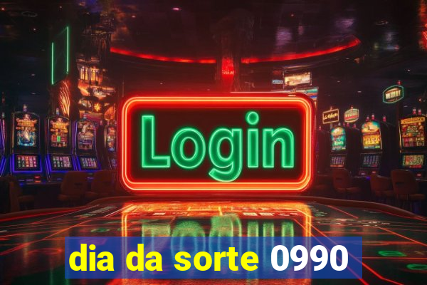 dia da sorte 0990